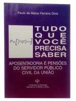 Tudo Que Voc Precisa Saber - Aposentadoria e penses do Servidor Pblico Civil da Unio