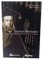 Doutor Machado O Direito na Vida e na Obra de Machado de Assis