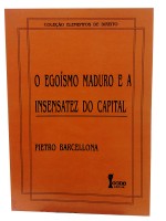 O Egosmo Maduro e a Insensatez do Capital