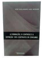 A Formao, O Controle e a Extino dos Contratos de Consumo