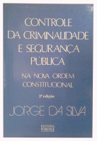 Controle da Criminalidade e Segurança Pública Na Nova Ordem Constitucional 